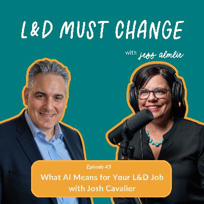 43. What AI Means for Your L&D Job with Josh Cavalier