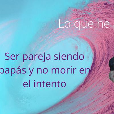 Ser pareja siendo papás y no morir en el intento Ser pareja siendo papás y no morir en el intento