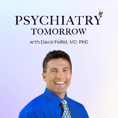 Entering Psychiatry's Golden Era with Dr. David Feifel, MD, PhD Entering Psychiatry's Golden Era with Dr. David Feifel, MD, PhD
