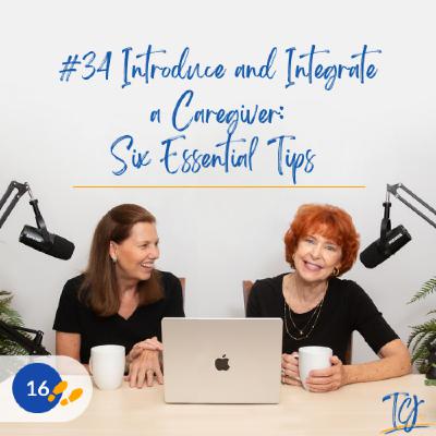 Introduce and Integrate a Caregiver: Six Essential Tips / Alzheimer’s and Other Dementias