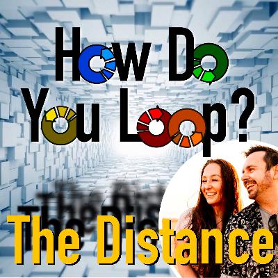 EP12: How Do You Loop? - The Distance
