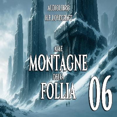 Alle montagne della Follia – Capitolo 06 | Audiolibro H.P. Lovecraft Alle montagne della Follia – Capitolo 06 | Audiolibro H.P. Lovecraft