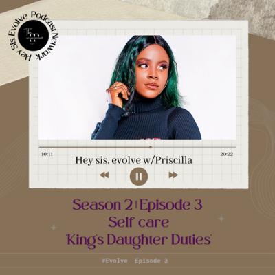 S2E3: SELFCARE - The King’s Daughter Duties! S2E3: SELFCARE - The King’s Daughter Duties!