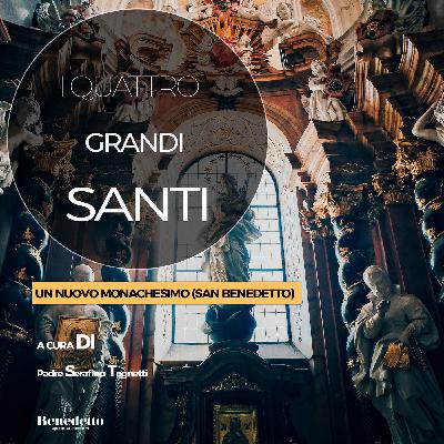 Un nuovo monachesimo (SAN BENEDETTO)