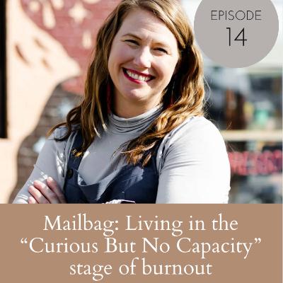 Mailbag: Coming Out of Burnout
