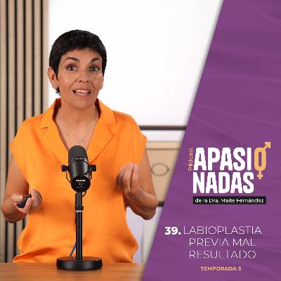 39. LABIOPLASTIA PREVIA MAL RESULTADO