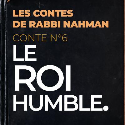 Conte N°6 : Le Roi Humble