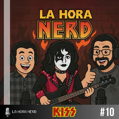 La Hora Nerd #10 ‐ KISS ft. Mario Aguilar