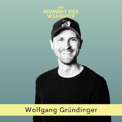Der Moment der Wahrheit mit Wolfgang Gründinger, Aktivist, Publizist, Chief Evangelist bei Enpal