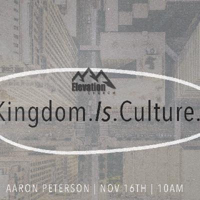 Kingdom. Is. Culture.