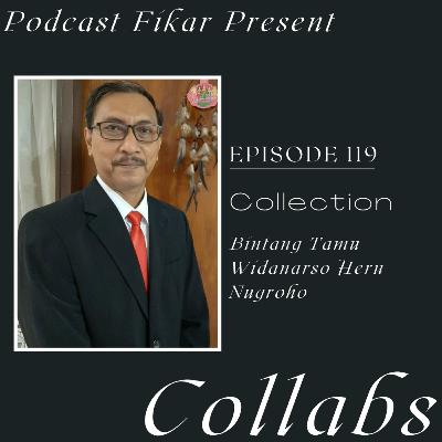 Collabs Episode 119 - Collection - Widanarso Heru Nugroho