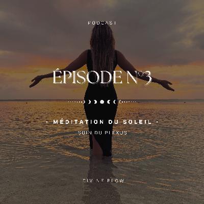 Méditation du Soleil • Activation de votre magnétisme Méditation du Soleil • Activation de votre magnétisme