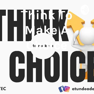 Think To Make A Choice