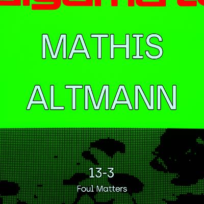 13-3: Mathis Altmann ( Foul Matters )