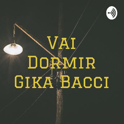 Vai Dormir Gika Bacci