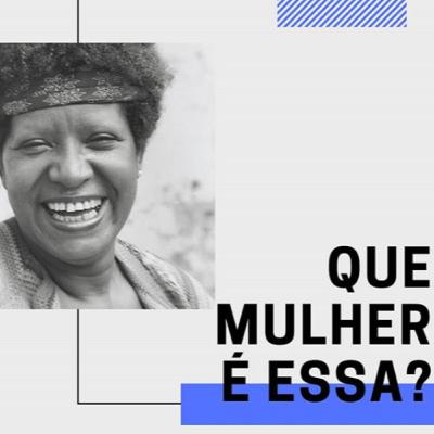 #2 Que Mulher É Essa? Lélia Gonzalez