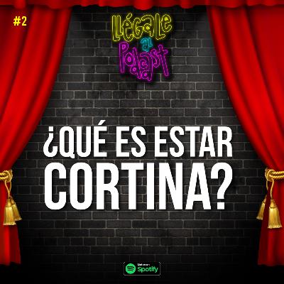 ¿QUE ES ESTAR CORTINA? ¿QUE ES ESTAR CORTINA?