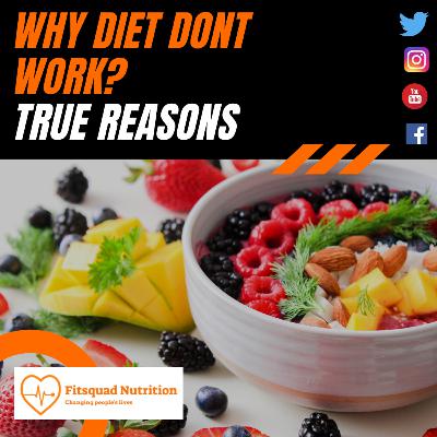 Why Diet don't work? What is the reason people Fail to loose weight?