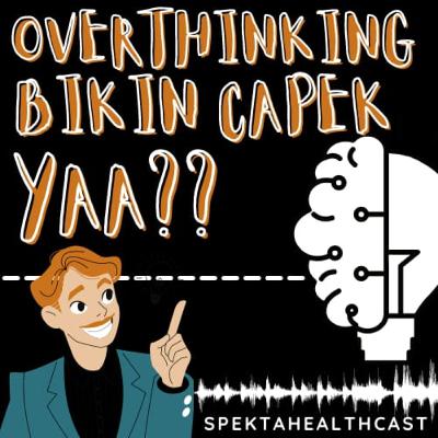 Overthinking Bikin Capek, Ya?