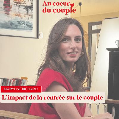 L'impact de la rentrée sur la couple - Avec Marylise Richard
