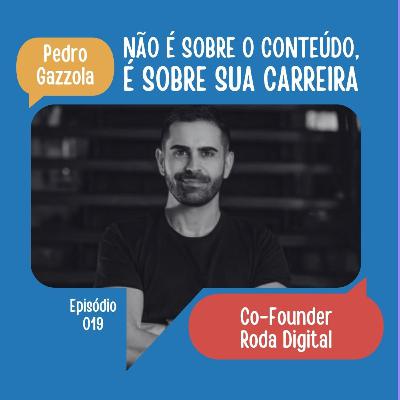 #19: Não é sobre o conteúdo, é sobre sua carreira | Pedro Gazzola (Roda Digital) #19: Não é sobre o conteúdo, é sobre sua carreira | Pedro Gazzola (Roda Digital)