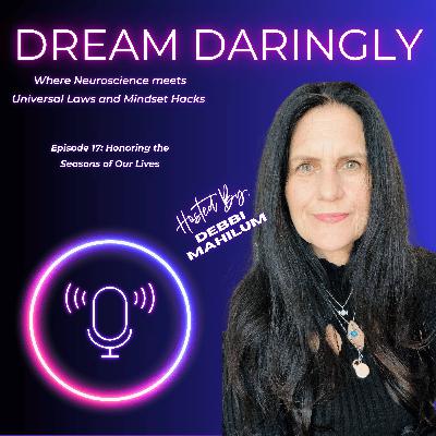 Episode 17: Honoring the Season of Our Lives