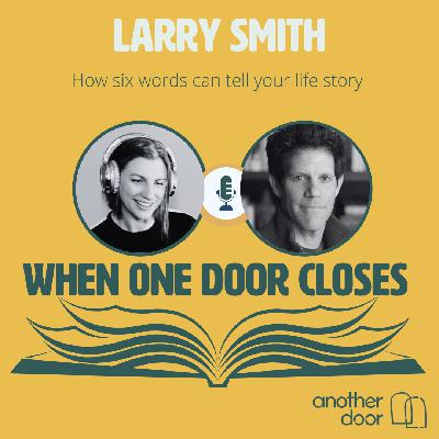 #144 How six words can tell your life story with Larry Smith