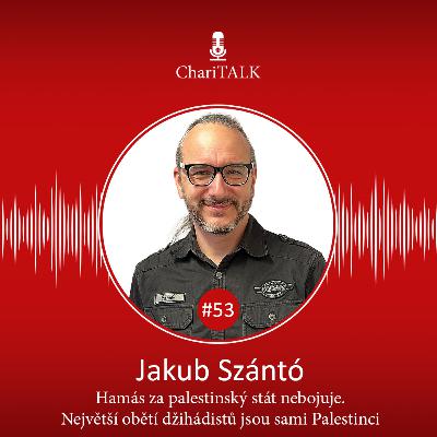 #53 Szántó: Hamás za palestinský stát nebojuje. Největší obětí džihádistů jsou sami Palestinci