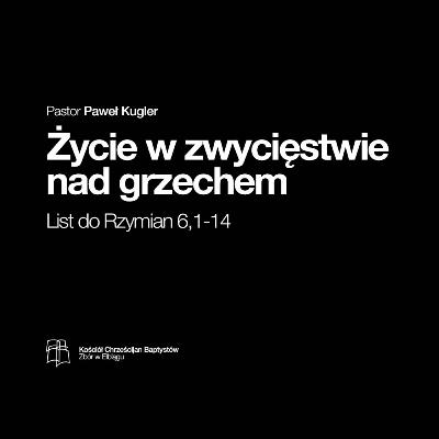 Życie w zwycięstwie nad grzechem | Paweł Kugler