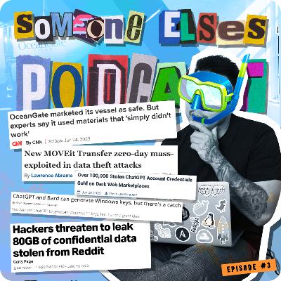 EP3: Oceangate Shady Build, Reddit and ChatGPT Hacked, MOVEit Data Breach and Microsoft Outages!