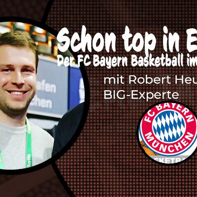 Schon top in Europa? Der FC Bayern Basketball im Check mit BIG-Experte Robert Heusel Schon top in Europa? Der FC Bayern Basketball im Check mit BIG-Experte Robert Heusel