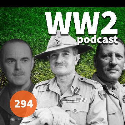 294 - Churchills Forgotten Generals: Slim, Auchinleck & Savory 294 - Churchills Forgotten Generals: Slim, Auchinleck & Savory