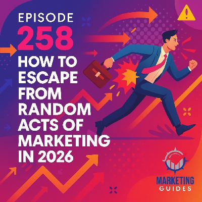 How to Escape From Random Acts of Marketing in 2026