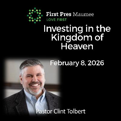 Investing in the Kingdom of Heaven – 2/8/2026
