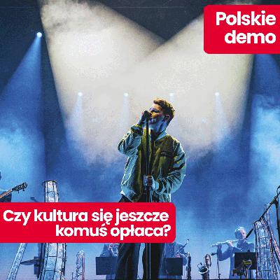 Polskie demo: komu się opłaca polska kultura? Polska kultura vs polska polityka, o co ten spór?