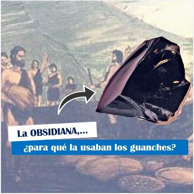 ¿Para qué usaban la obsidiana los aborígenes canarios?