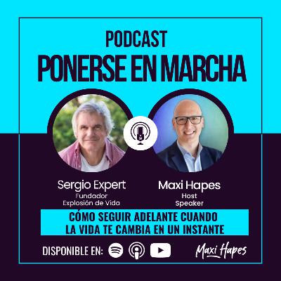 Cómo Seguir Adelante cuando la Vida te Cambia en un Instante - Entrevista a Sergio Expert
