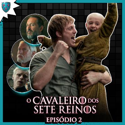 O CAVALEIRO DOS SETE REINOS: Ep 2 (Análise) - OS DRAGÕES CHEGARAM!