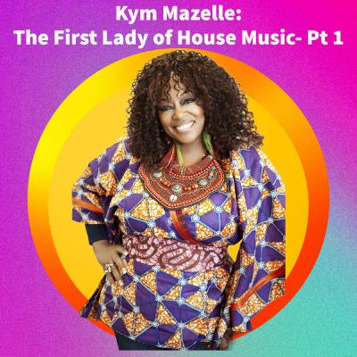 Kym Mazelle: The First Lady of House Music