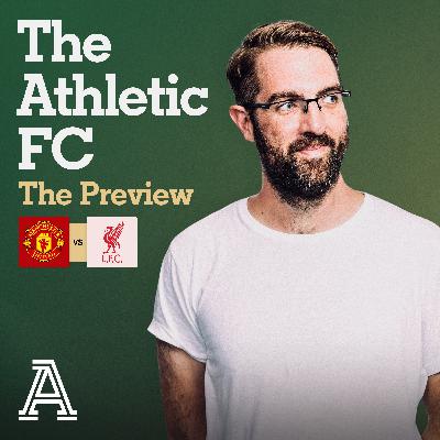 The Preview: Man United vs Liverpool The Preview: Man United vs Liverpool