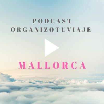 Viajar a MALLORCA. Podcast de viajes con rutas y consejos para organizar el viaje