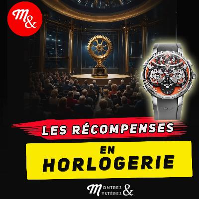 Les récompenses en horlogerie : Episode 62
