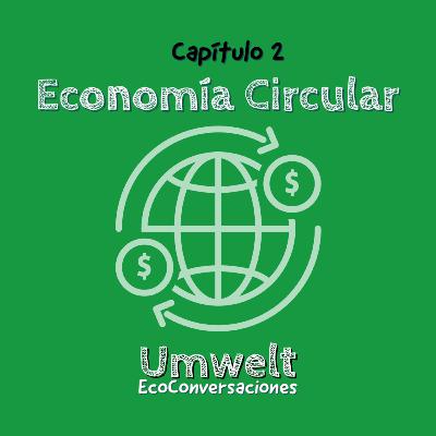 E2 - " Economía Circular": Los avances en Chile y el contraste con Europa