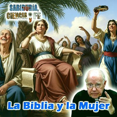 La Biblia y la Mujer - Sabiduría, Ciencia y Fe