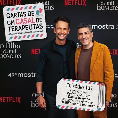#131 - Entrevista com Rodrigo Santoro e Daniel Rezende, protagonista e diretor de "O filho de mil homens"