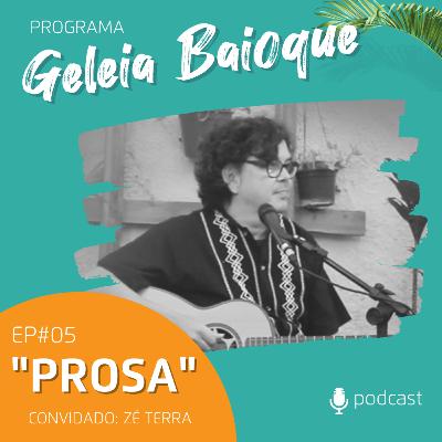 Programa Geleia Baioque - "Prosa" | Convidado: Zé Terra [Podcast EP 05]