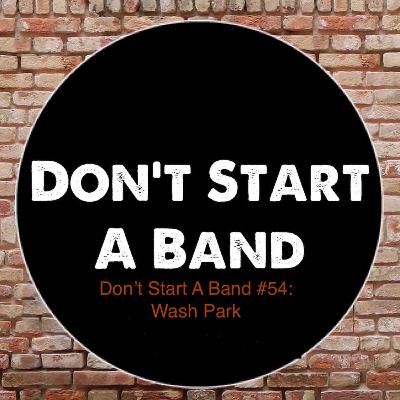 Don't Start A Band #54: Wash Park