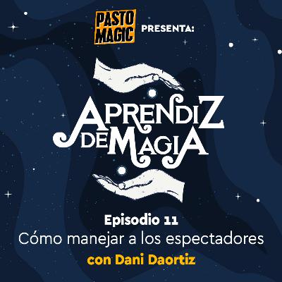 Episodio 11 El manejo de los espectadores con Dani Daortiz