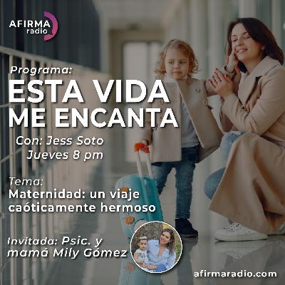 Maternidad: un viaje caóticamente hermoso. - Episodio 137