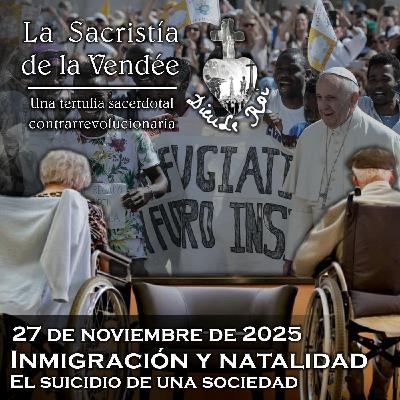 Inmigración y natalidad: el suicidio de una sociedad - 27-11-2025